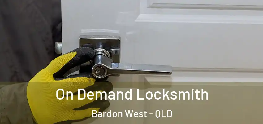 On Demand Locksmith Bardon West - QLD