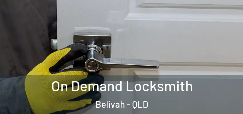  On Demand Locksmith Belivah - QLD