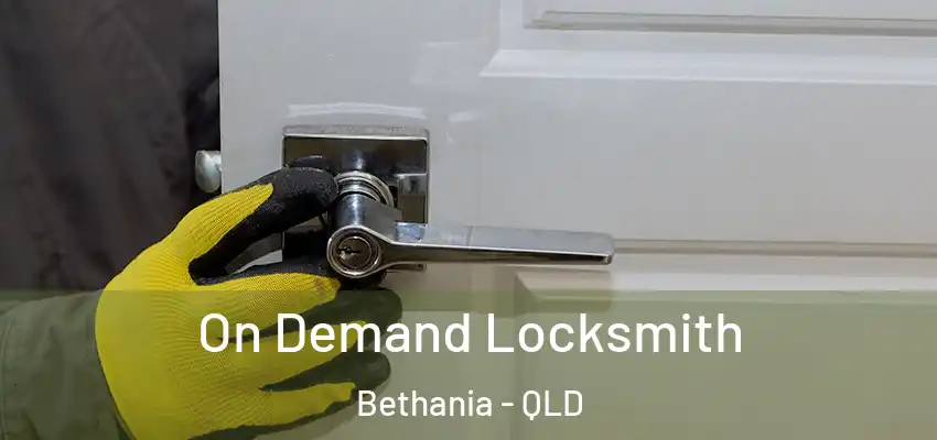 On Demand Locksmith Bethania - QLD