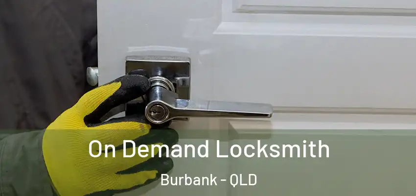 On Demand Locksmith Burbank - QLD