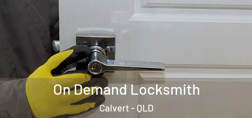 On Demand Locksmith Calvert - QLD