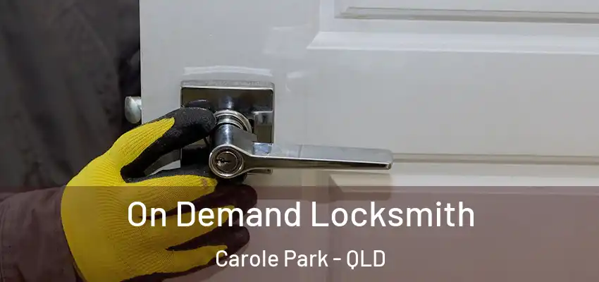 On Demand Locksmith Carole Park - QLD