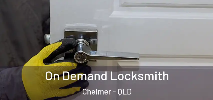 On Demand Locksmith Chelmer - QLD
