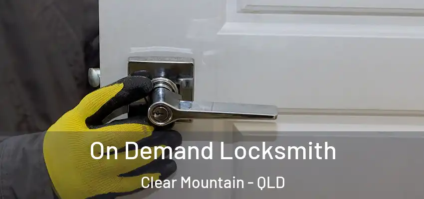 On Demand Locksmith Clear Mountain - QLD