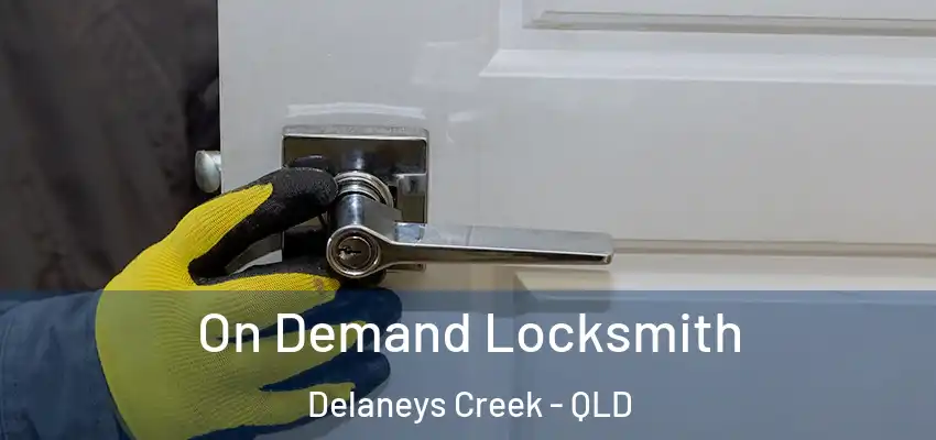 On Demand Locksmith Delaneys Creek - QLD