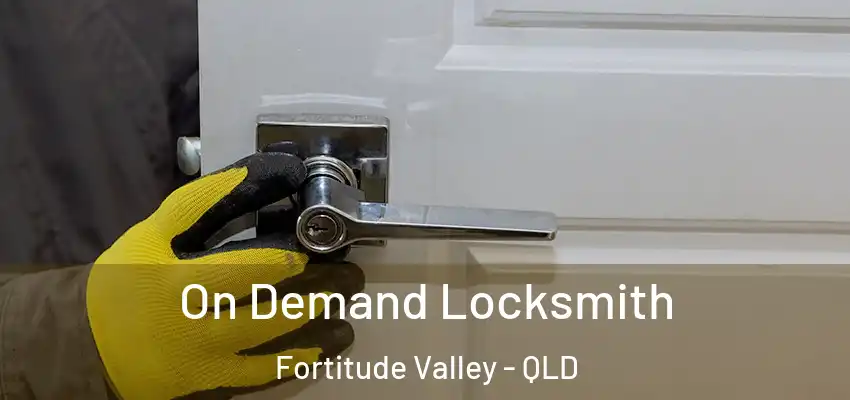 On Demand Locksmith Fortitude Valley - QLD