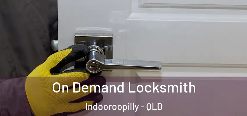 On Demand Locksmith Indooroopilly - QLD