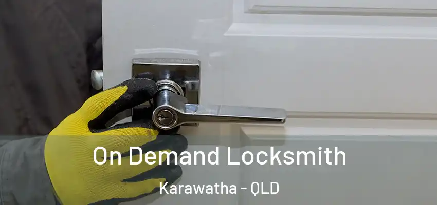 On Demand Locksmith Karawatha - QLD