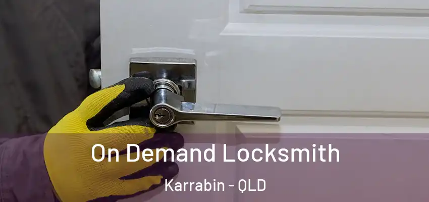 On Demand Locksmith Karrabin - QLD