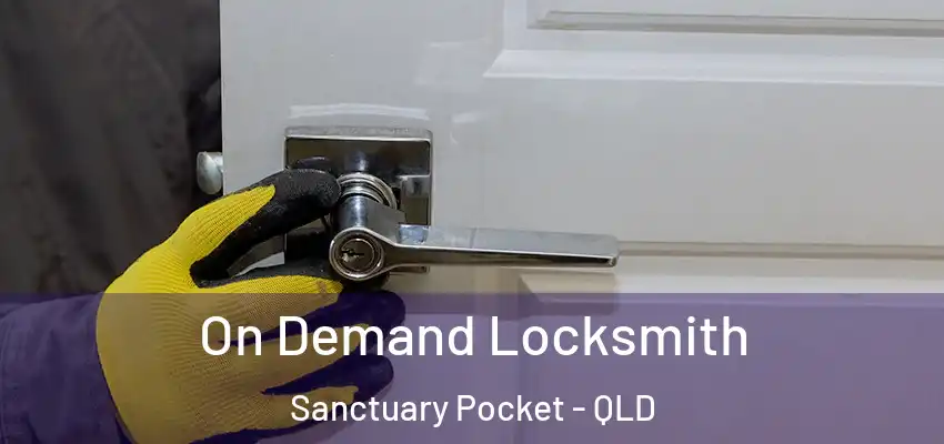  On Demand Locksmith Sanctuary Pocket - QLD