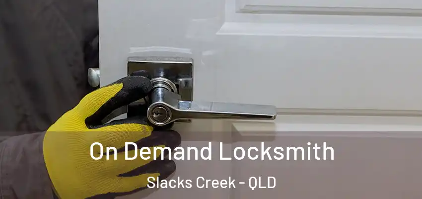  On Demand Locksmith Slacks Creek - QLD