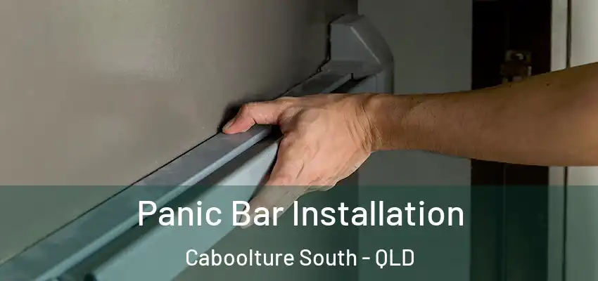  Panic Bar Installation Caboolture South - QLD