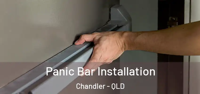 Panic Bar Installation Chandler - QLD