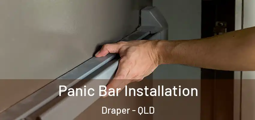 Panic Bar Installation Draper - QLD
