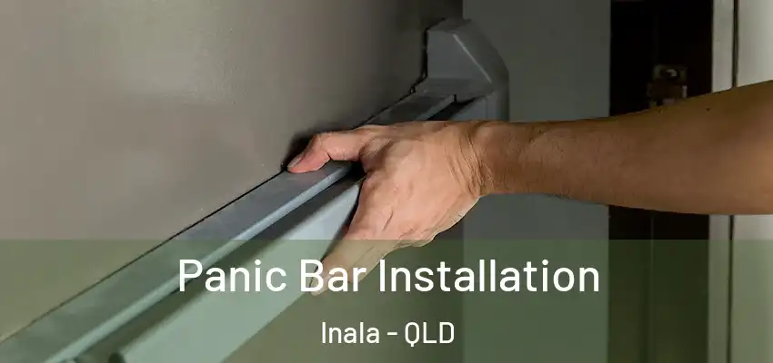 Panic Bar Installation Inala - QLD