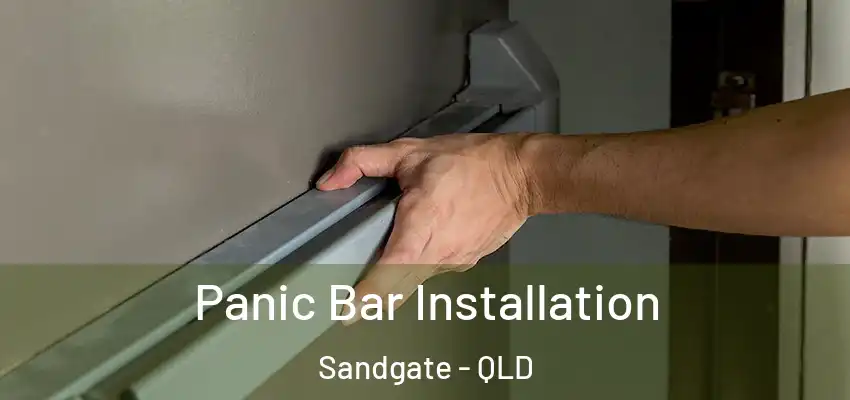  Panic Bar Installation Sandgate - QLD