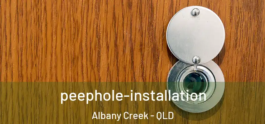 peephole-installation Albany Creek - QLD