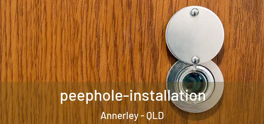 peephole-installation Annerley - QLD