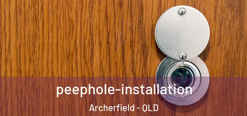 peephole-installation Archerfield - QLD