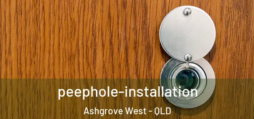 peephole-installation Ashgrove West - QLD