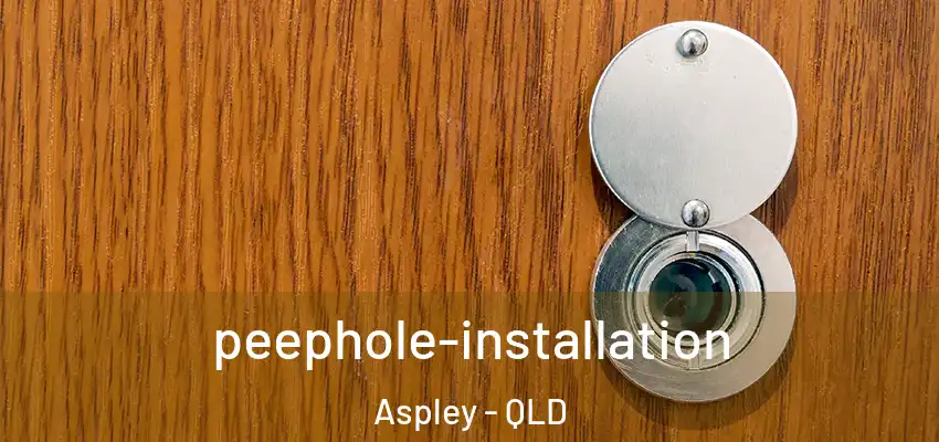 peephole-installation Aspley - QLD