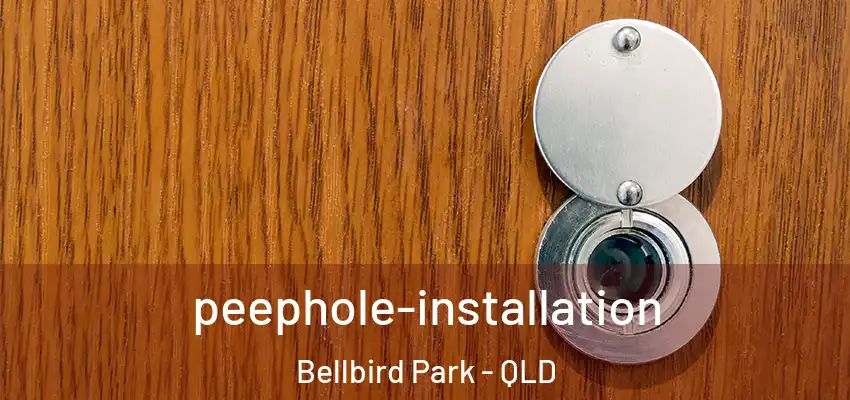 peephole-installation Bellbird Park - QLD