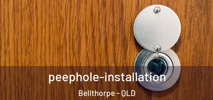 peephole-installation Bellthorpe - QLD