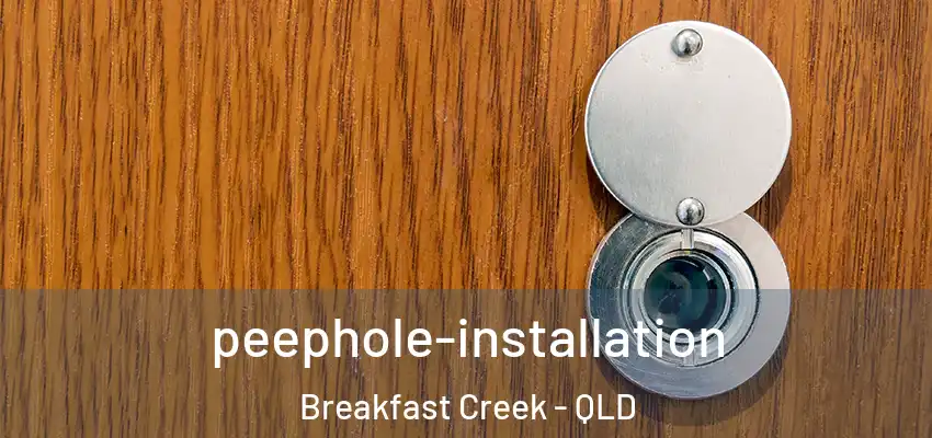 peephole-installation Breakfast Creek - QLD