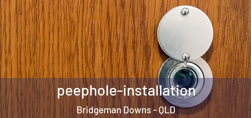 peephole-installation Bridgeman Downs - QLD