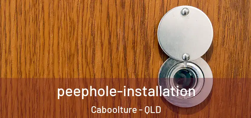 peephole-installation Caboolture - QLD