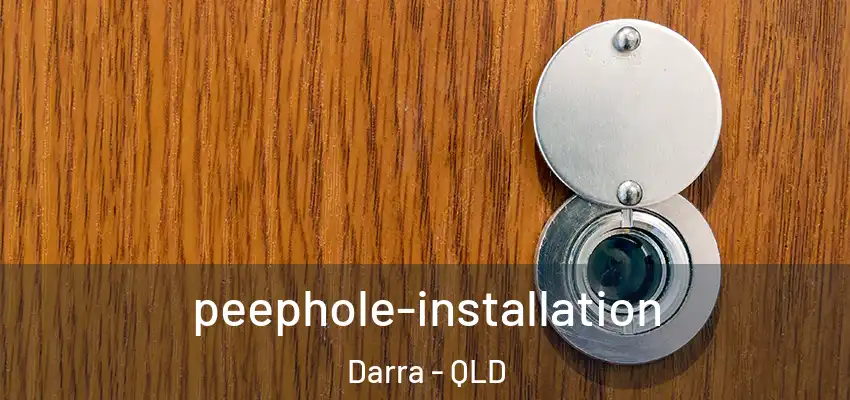 peephole-installation Darra - QLD