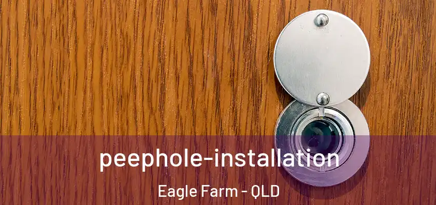 peephole-installation Eagle Farm - QLD