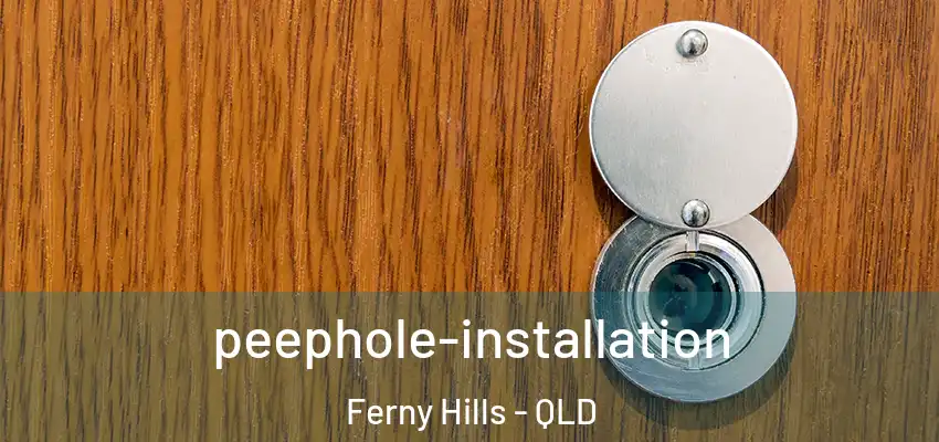 peephole-installation Ferny Hills - QLD