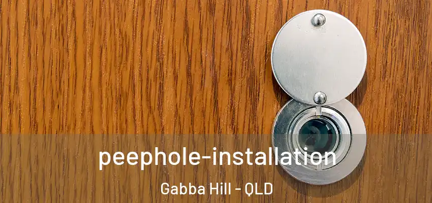 peephole-installation Gabba Hill - QLD