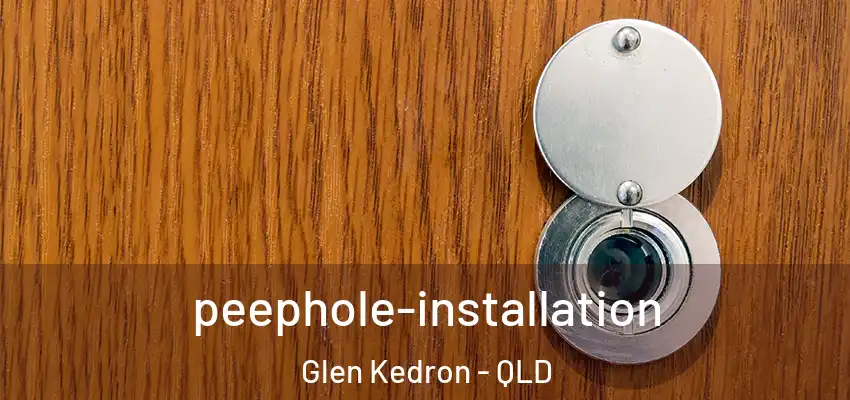 peephole-installation Glen Kedron - QLD