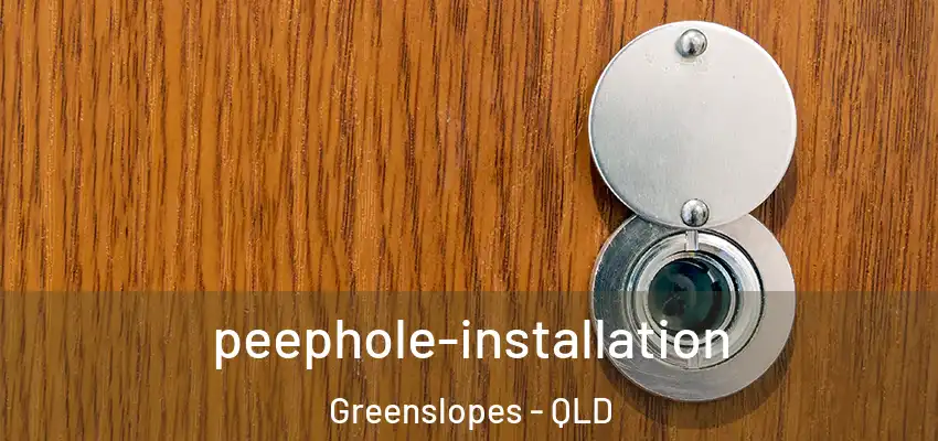 peephole-installation Greenslopes - QLD