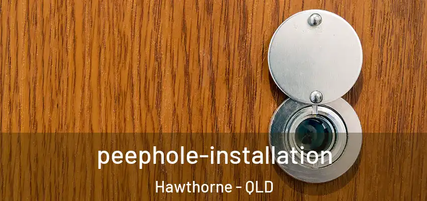 peephole-installation Hawthorne - QLD