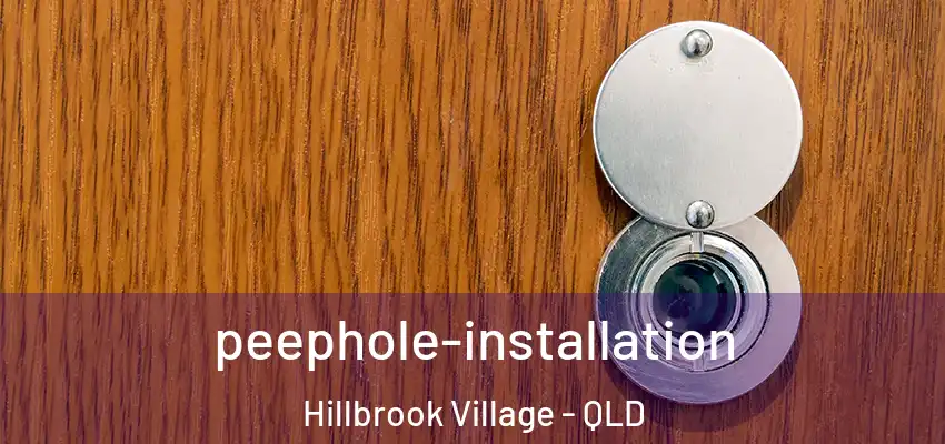 peephole-installation Hillbrook Village - QLD