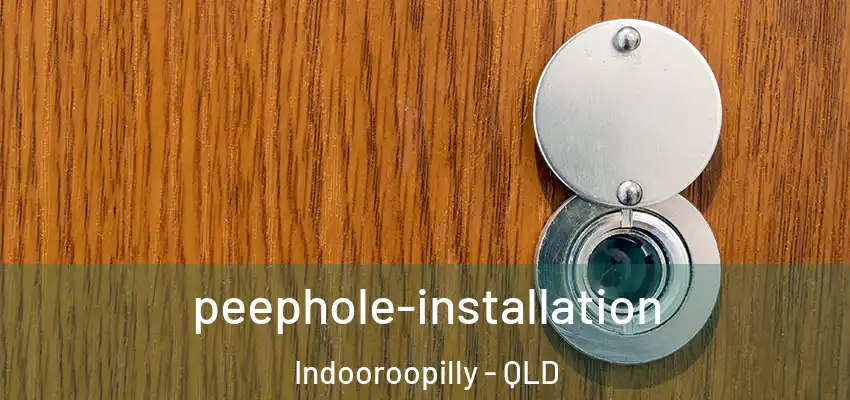 peephole-installation Indooroopilly - QLD