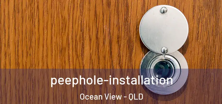  peephole-installation Ocean View - QLD