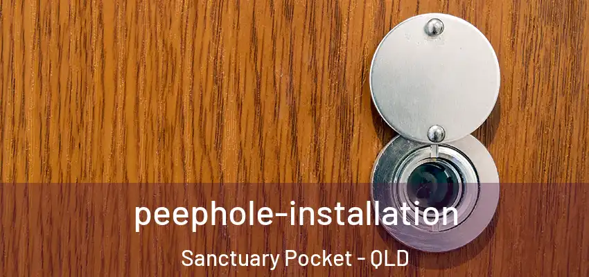  peephole-installation Sanctuary Pocket - QLD