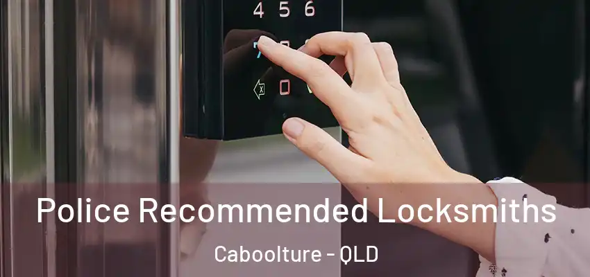 Police Recommended Locksmiths Caboolture - QLD