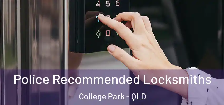 Police Recommended Locksmiths College Park - QLD