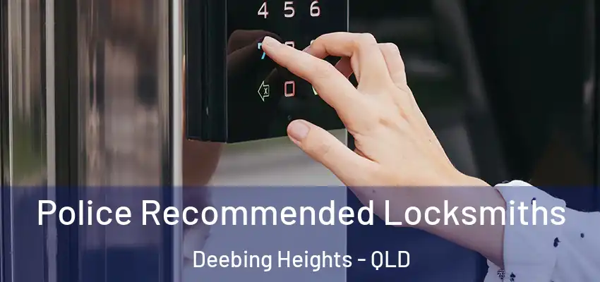 Police Recommended Locksmiths Deebing Heights - QLD