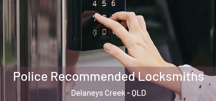  Police Recommended Locksmiths Delaneys Creek - QLD