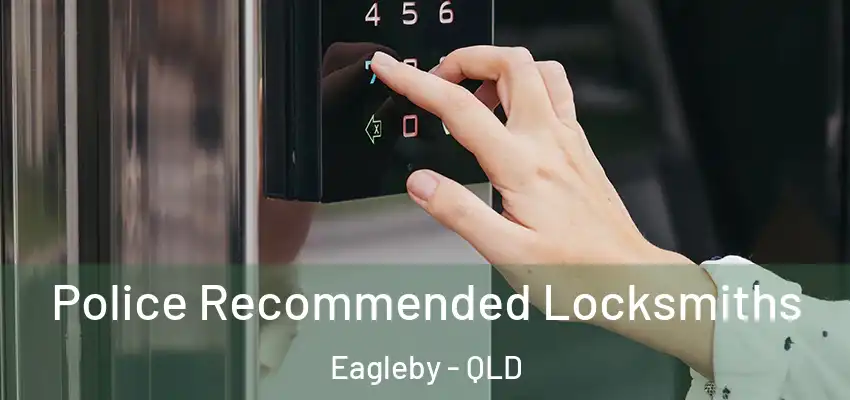Police Recommended Locksmiths Eagleby - QLD