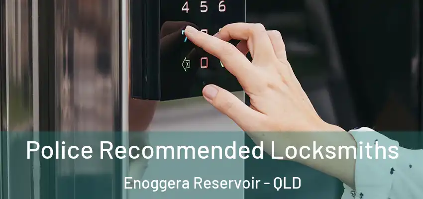 Police Recommended Locksmiths Enoggera Reservoir - QLD