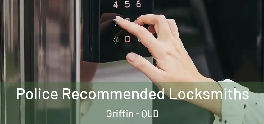 Police Recommended Locksmiths Griffin - QLD