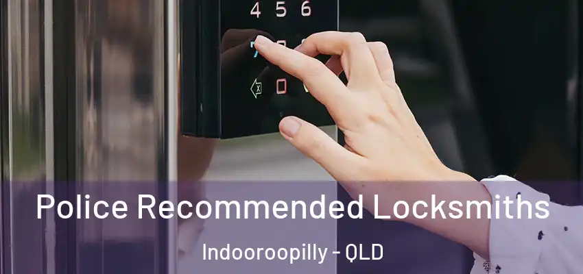 Police Recommended Locksmiths Indooroopilly - QLD