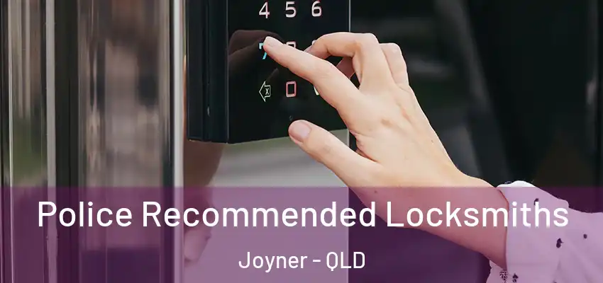 Police Recommended Locksmiths Joyner - QLD